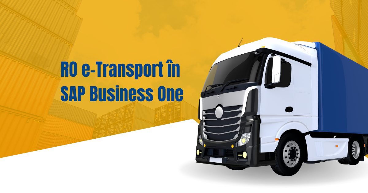 SAP Business One are acum un modul e-Transport 100% funcțional