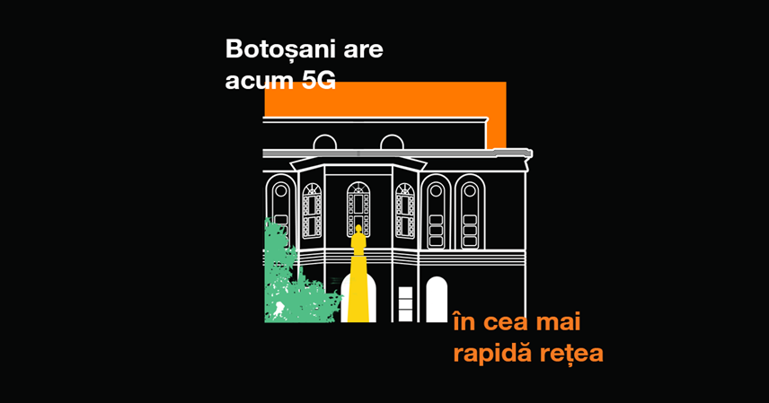 Rețeaua 5G/5G+ de la Orange disponibilă de astăzi în Botoșani